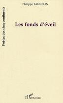 Couverture du livre « Les fonds d'eveil » de Philippe Tancelin aux éditions L'harmattan