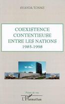 Couverture du livre « Coexistence contentieuse entre les nations 1985-1998 » de Jean-Claude Shanda Tonme aux éditions L'harmattan