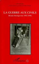 Couverture du livre « La guerre aux civils - bosnie-herzegovine 1992-1996 » de Claire Levy-Vroelant aux éditions Editions L'harmattan