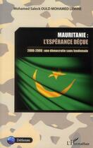 Couverture du livre « Mauritanie : l'espérance déçue ; 2006-2008 : une démocratie sans lendemain » de Mohamed Saleck Ould Mohamed Lemine aux éditions L'harmattan