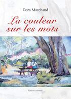 Couverture du livre « La couleur sur les mots » de Dora Marchand aux éditions Amalthee