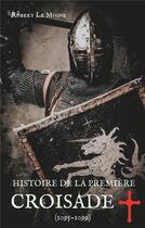 Couverture du livre « Histoire de la première Croisade (1095-1099) » de Robert Le Moine aux éditions Books On Demand
