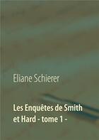 Couverture du livre « Les enquêtes de Smith et Hard t.1 » de Schierer Eliane aux éditions Books On Demand