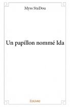 Couverture du livre « Un papillon nommé Ida » de Myss Stadou aux éditions Edilivre