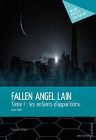 Couverture du livre « Fallen angel lain t.1 ; les enfants d'apparitions » de Fazia Salhi aux éditions Publibook