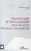 Couverture du livre « Intertextualité et transculturalité dans les récits d'Amadou Hampâté Bâ » de Diane Veronique Assi aux éditions L'harmattan