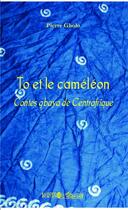 Couverture du livre « To et le caméléon ; contes Gbaya de Centrafrique » de Pierre Gbolo aux éditions L'harmattan