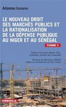 Couverture du livre « Le nouveau droit des marchés publics et la rationalisation de la dépense publique au Niger et au Sénégal Tome 1 » de Adamou Issoufou aux éditions L'harmattan