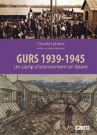 Couverture du livre « Gurs 1939 - 1945 ; un camp d internement en Bearn » de Claude Laharie aux éditions Cairn