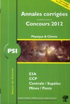Couverture du livre « Physique-chimie ; PSI ; annales corrigées (édition 2012) » de Stephane Ravier aux éditions H & K