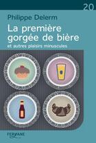 Couverture du livre « La première gorgée de bière » de Philippe Delern aux éditions Feryane