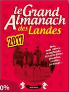 Couverture du livre « Le grand almanach : des Landes (2017) » de Berangere Guilbaud-Rabiller aux éditions Geste