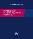 Couverture du livre « Harcèlement dans les relations de travail » de Lisiane Fricotte aux éditions Lefebvre