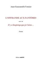 Couverture du livre « L'offrande aux fantômes » de Anne-Emmanuelle Fournier aux éditions Unicite