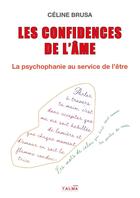 Couverture du livre « Les Confidences de l'âme : La psychophanie au service de l'être » de Celine Brusa aux éditions Talma Studios