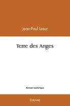 Couverture du livre « Terre des anges » de Lesur Jean-Paul aux éditions Edilivre