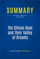 Couverture du livre « Summary : the silicon boys and their valley of dreams (review and analysis of Kaplan's book) » de  aux éditions Business Book Summaries