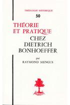 Couverture du livre « TH n°50 - Théorie et pratique chez Dietrich Bonhoefer » de Raymond Mengus aux éditions Beauchesne