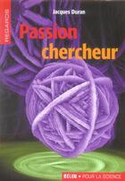 Couverture du livre « Passion chercheur » de Jacques Duran aux éditions Belin