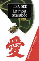 Couverture du livre « La Mort Scarabee » de Lisa See aux éditions Calmann-levy