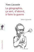 Couverture du livre « La géographie, ça sert d'abord à faire la guerre » de Yves Lacoste aux éditions La Decouverte