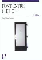 Couverture du livre « Pont entre c et c++ ; 2e edition » de Lapointe aux éditions Vuibert
