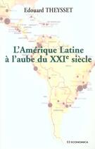 Couverture du livre « L'Amerique Latine A L'Aube Du Xxieme Siecle » de Edouard Theysset aux éditions Economica
