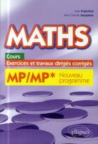 Couverture du livre « Maths, cours, exercices et travaux diriges corriges - mp/mp* programme 2014 » de Franchini/Jacquens aux éditions Ellipses