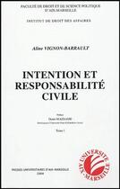 Couverture du livre « Intention et responsabilité civile t.1 » de Aline Vignon-Barrault aux éditions Pu D'aix Marseille