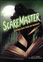 Couverture du livre « Scaremaster t.2 : la malédiction du marais » de Stacia Deutsch et Benjamin Carre aux éditions Auzou