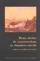 Couverture du livre « Constructions et chantiers navals ; milieu XVIIe - milieu XIXe siècle » de Christiane Villain-Gandossi aux éditions Cths Edition