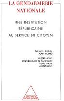 Couverture du livre « La gendarmerie nationale ; une institution républicaine au service du citoyen » de  aux éditions Odile Jacob