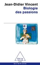 Couverture du livre « Biologie des passions » de Jean-Didier Vincent aux éditions Odile Jacob