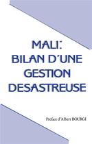 Couverture du livre « Mali: bilan d'une gestion desastreuse » de Cheick Oumar Diarrah aux éditions L'harmattan