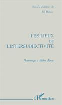 Couverture du livre « Les Lieux de l'intersubjectivité » de Jad Hatem aux éditions L'harmattan