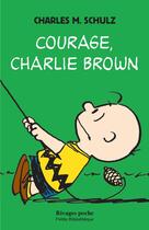 Couverture du livre « Courage, Charlie Brown » de Charles Monroe Schulz aux éditions Rivages