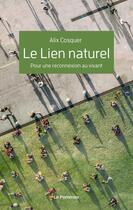 Couverture du livre « Le lien naturel ; pour une reconnexion au vivant » de Alix Cosquer aux éditions Le Pommier
