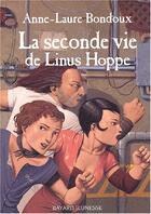 Couverture du livre « La seconde vie de Linus Hoppe » de Antoine Ronzon et Anne-Laure Bondoux aux éditions Bayard Jeunesse