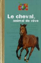 Couverture du livre « Le cheval, animal de rêve » de Nathalie Tordjman et Catherine Loizeau aux éditions Bayard Jeunesse