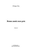 Couverture du livre « Bonne annee mon pote » de Philippe Mas aux éditions Editions Le Manuscrit