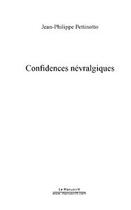 Couverture du livre « Confidences nevralgiques » de Pettinotto J-P. aux éditions Editions Le Manuscrit