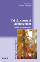 Couverture du livre « Taï chi chuan et vieillissement ; éveil à la prévention de l'âge » de Michel Personne aux éditions Eres