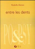 Couverture du livre « Entre les dents » de Rodolfo Alonso aux éditions Eres