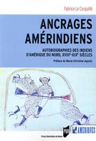 Couverture du livre « Ancrages Amérindiens » de Marie-Christine Agosto et Le Corguille Fabrice aux éditions Pu De Rennes