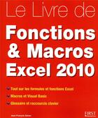 Couverture du livre « Livre des fonctions et macros excel 2010 » de Jean-Francois Sehan aux éditions First Interactive