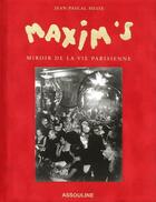 Couverture du livre « Maxim's ; le miroir de la vie parisienne » de Jean-Pascal Hesse aux éditions Assouline