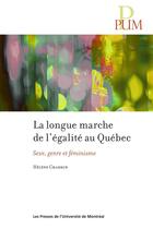 Couverture du livre « La longue marche de l'égalité au Québec : Sexe, genre et féminisme » de Hélène Charron aux éditions Pu De Montreal