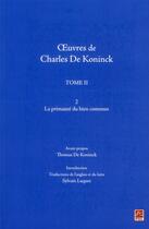 Couverture du livre « Oeuvres t.2 ; la primauté du bien commun » de Charles De Koninck aux éditions Presses De L'universite De Laval