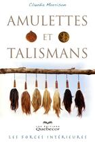 Couverture du livre « Amulettes et talismans 4ed - les forces interieures » de Morrison Claudia aux éditions Quebecor
