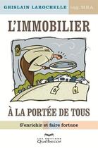 Couverture du livre « L'immobilier à la portée de tous » de Ghislain Larochelle aux éditions Quebecor